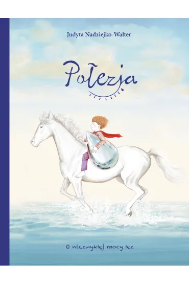 Po�ezja. O niezwyk�ej mocy �ez - Judyta Nadziejko-Walter