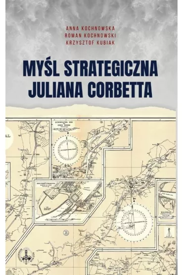 My�l strategiczna juliana corbetta - Krzysztof Kubiak, Roman Kochnowski, Anna  Kochnowska