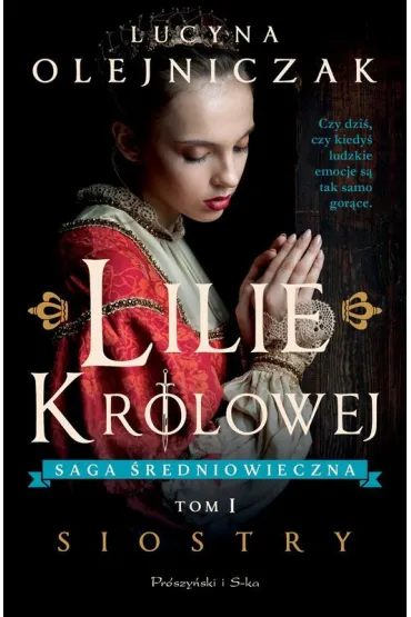 Siostry. Lilie kr�lowej. Tom 1. Du�e Litery - Lucyna Olejniczak