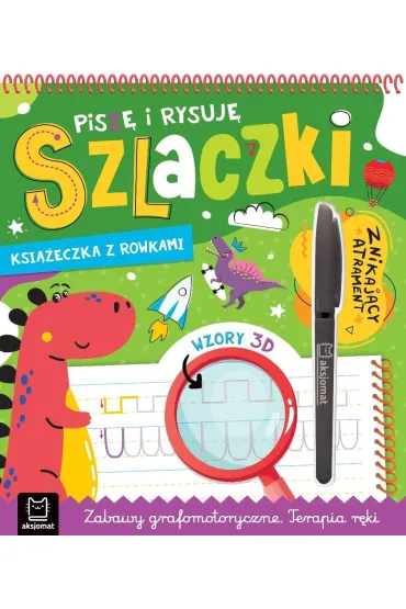 Pisz� i rysuj� szlaczki. Ksi��eczka z rowkami. Znikaj�cy atrament. Wzory 3D. Zabawy grafomotoryczne. Terapia r�ki - Anna Podg�rska
