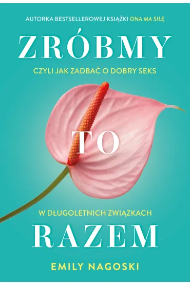 Zr�bmy to razem - Emily Nagoski