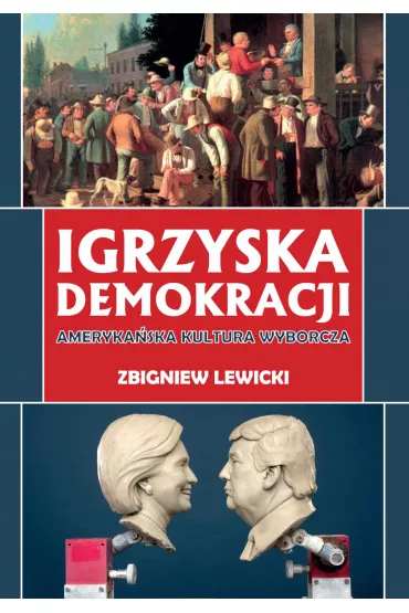 eBook Igrzyska demokracji. Amerykaska kultura wyborcza pdf - Zbigniew Lewicki
