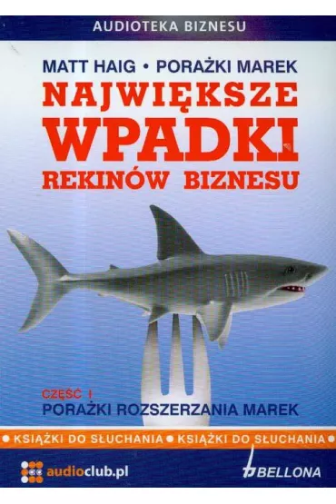 Audiobook Najwi�ksze wpadki rekin�w biznesu. Cz�� 1 - pora�ki rozszerzania marek. Ksi��ka audio 2CD - Matt Haig