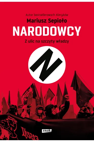 Narodowcy. Z ulic na szczyty w�adzy - Mariusz Sepio�o