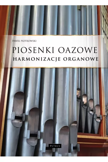 Piosenki oazowe Harmonizacje organowe - Pawe� Piotrowski