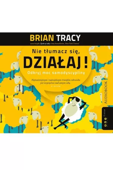 Audiobook Nie t�umacz si�, dzia�aj! Odkryj moc samodyscypliny mp3 - Brian Tracy