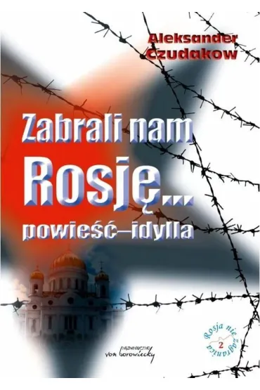 Zabrali nam Rosj�... powie�� - idylla - Aleksander Czudakow