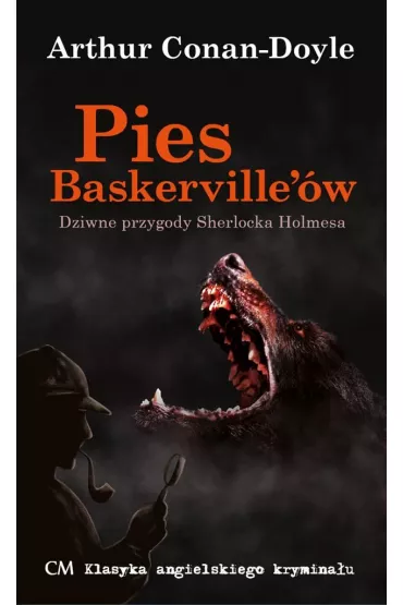 Pies Baskerville'�w. Dziwne przygody Sherlocka Holmesa - Artur Conan Doyle