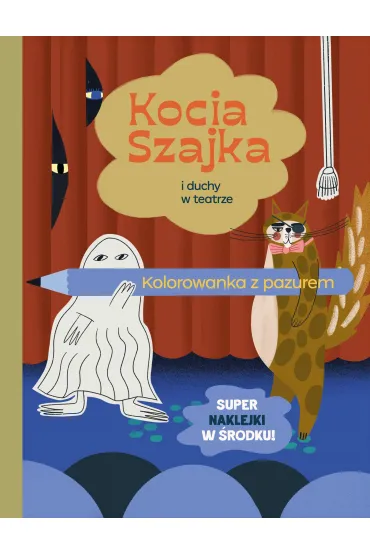 Kocia Szajka i duchy w teatrze. Kolorowanka z pazurem - Agata Romaniuk