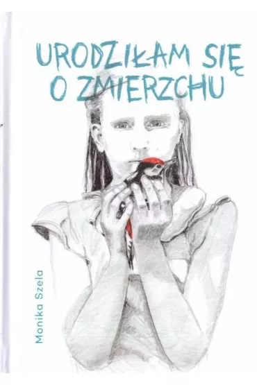 Urodzi�am si� o zmierzchu - Monika Szela