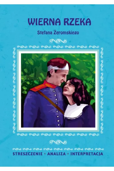 eBook Wierna rzeka Stefana �eromskiego. Streszczenie, analiza, interpretacja pdf - Zofia Mas�owska
