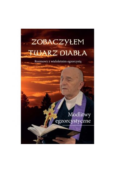 Zobaczyłem twarz diabła Rozmowy z wieloletnim egzorcystą