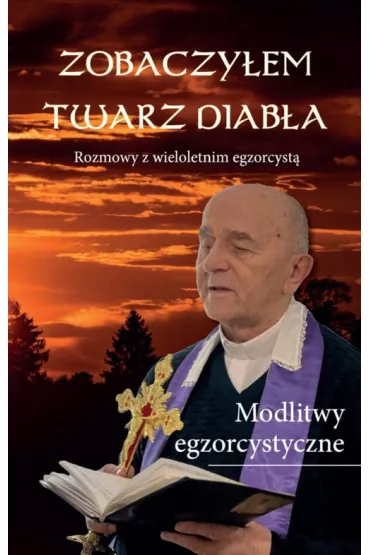 Zobaczy�em twarz diab�a Rozmowy z wieloletnim egzorcyst� - Marian Matusik