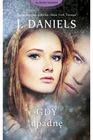 Gdy upadn�. Alabama Summer. Tom 3 - J. Daniels