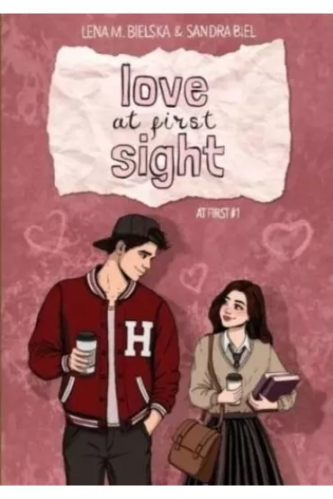 Love at First Sight. At First. Tom 1 - Lena M. Bielska, Sandra Biel