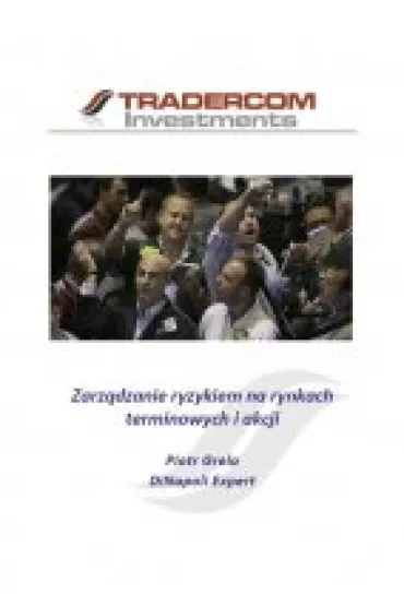 (e) Zarz�dzanie ryzykiem na rynkach terminowych i akcji