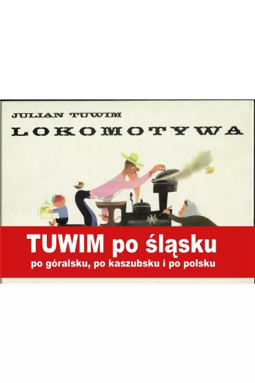 Lokomotywa. Damfmaszyna. Lokomotiwa. Zele�nica - Julian Tuwim