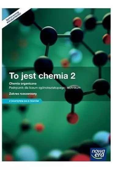 To jest chemia 2. Chemia organiczna. Podr�cznik dla liceum og�lnokszta�c�cego i technikum. Zakres rozszerzony - Joanna Szymo�ska, Maria Litwin, Szarota Styka-Wlaz�o