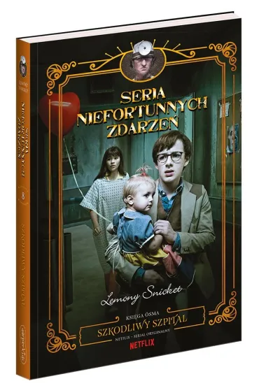 Szkodliwy szpital. Seria niefortunnych zdarze�. Tom 8 - Lemony Snicket