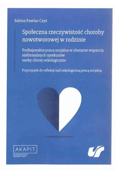 Spo�eczna rzeczywisto�� choroby nowotworowej w rod - Sabina Pawlas-Czy�