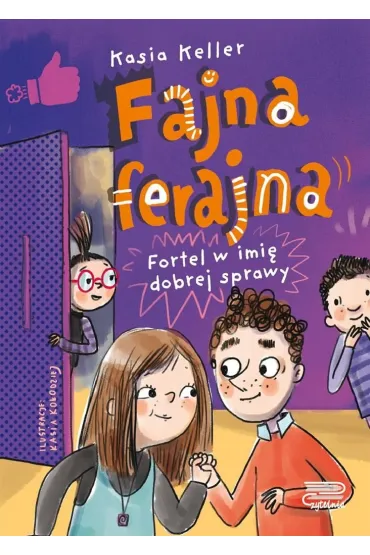 Fortel w imi� dobrej sprawy. Fajna ferajna. Tom 2 - Kasia  Keller