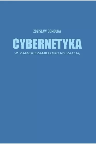Cybernetyka w zarzdzaniu organizacj - Zdzisaw Gomka
