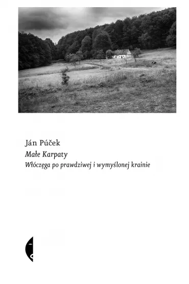 Ma�e Karpaty. W��cz�ga po prawdziwej i wymy�lonej krainie - Jan Pucek