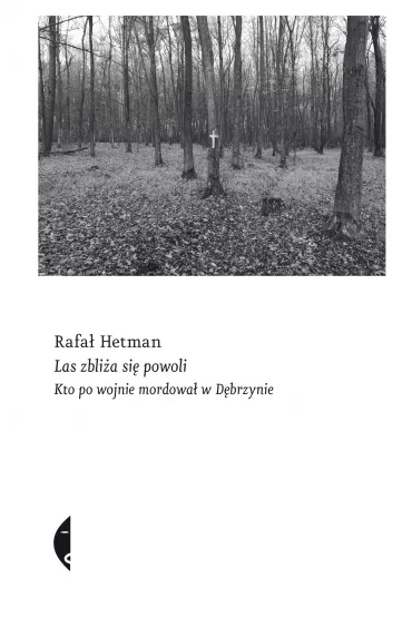 eBook Las zblia si powoli. Kto po wojnie mordowa w Dbrzynie mobi epub - Rafa Hetman