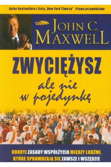 Zwyci�ysz, ale nie w pojedynk� - John C. Maxwell