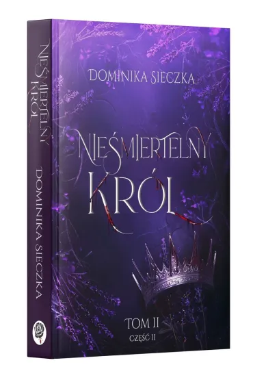 Nie�miertelny Kr�l. Bogini. Tom 2. Cz�� 2 - Dominika Sieczka