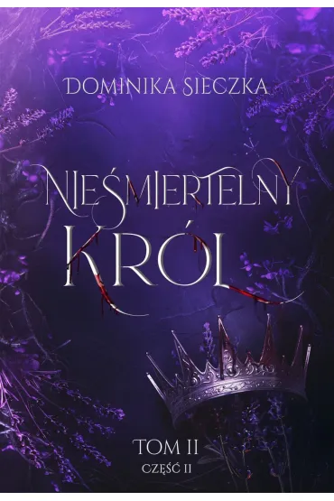 Nie�miertelny Kr�l. Bogini. Tom 2. Cz�� 2 - Dominika Sieczka