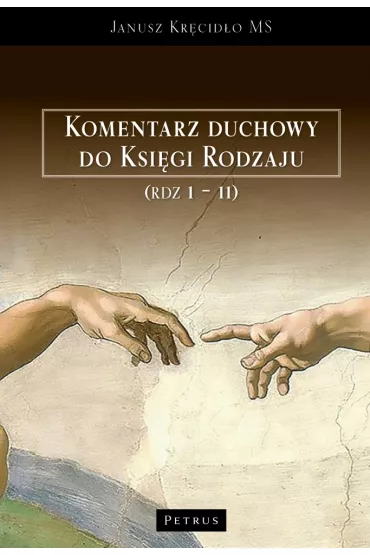 Komentarz duchowy do Ksi�gi Rodzaju (RDZ 1-11) - Janusz  Kr�cid�o