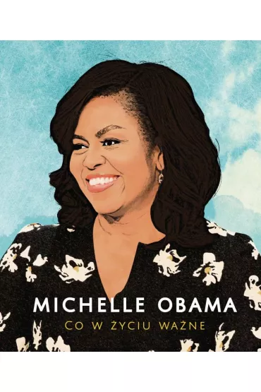 Michelle Obama. Co w �yciu wa�ne - Michelle Obama