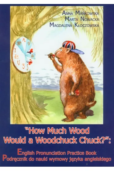 How Much Wood Would a Woodchuck Chuck + CD - Anna Ma�kowska, Magdalena K�oczowska, Marta Nowacka