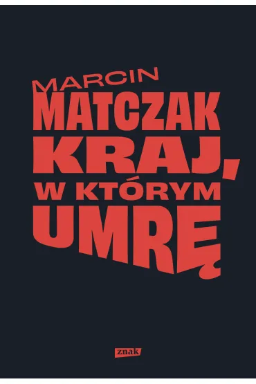 Kraj, w kt�rym umr� - Marcin Matczak