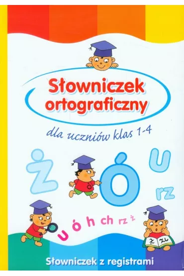 S�owniczek ortograficzny dla uczni�w klas 1-4 - Anna Wi�niewska