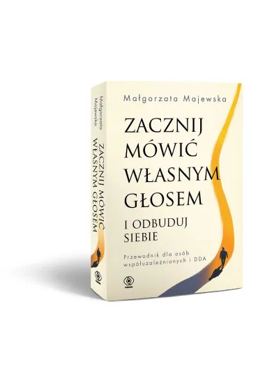 Zacznij mwi wasnym gosem i odbuduj siebie - Magorzata Majewska