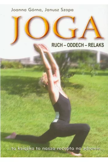 Joga ruch oddech relaks - Janusz Szopa, Joanna Grna