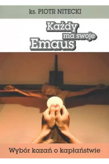 Ka�dy ma swoje Emaus - Piotr Nitecki