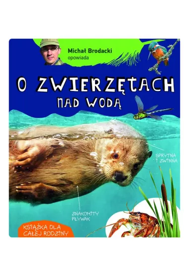 Micha� brodacki opowiada o zwierz�tach nad wod� - Micha� Brodacki