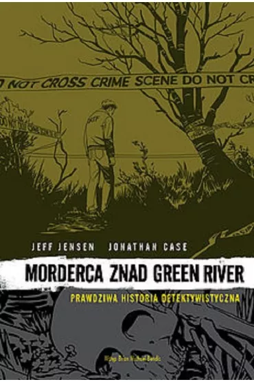 Morderca znad Green River. Prawdziwa historia detektywistyczna - Jeff Jensen