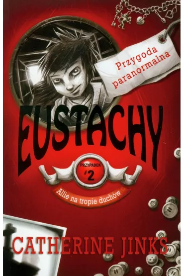 Allie na tropie duch�w. Przypadek 2. Eustachy - Catherine Jinks