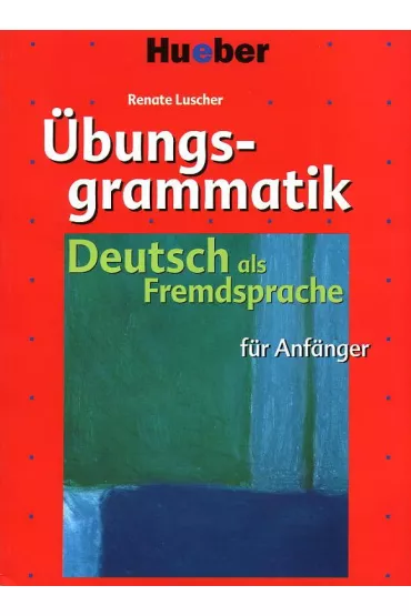 Ubungsgrammatik fur Anfanger Gramatyka - Luscher Renate