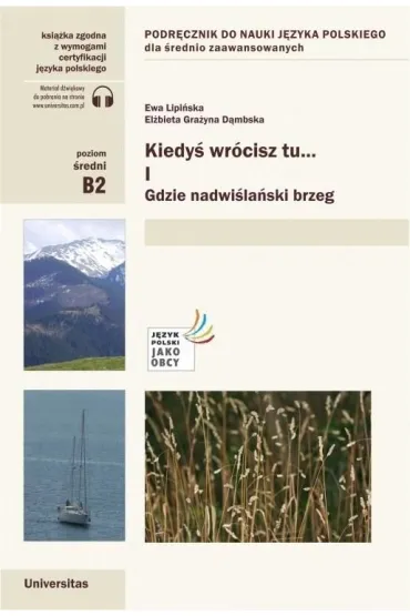 Kiedy� wr�cisz tu... cz. I Gdzie nadwi�la�ski brzeg. Wydawnictwo Universitas - El�bieta Gra�yna D�mbska, Ewa Lipi�ska