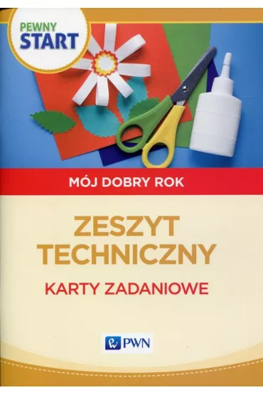 Pewny start. M�j dobry rok. Zeszyt techniczny - Aneta Pliwka, Barbara Szostak, Katarzyna Radzka