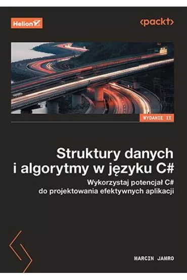 Struktury danych i algorytmy w j�zyku C#. Wykorzystaj potencja� C# do projektowania efektywnych aplikacji - Marcin Jamro