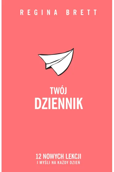 Tw�j Dziennik. 12 nowych lekcji i my�li na ka�dy dzie� - Regina Brett