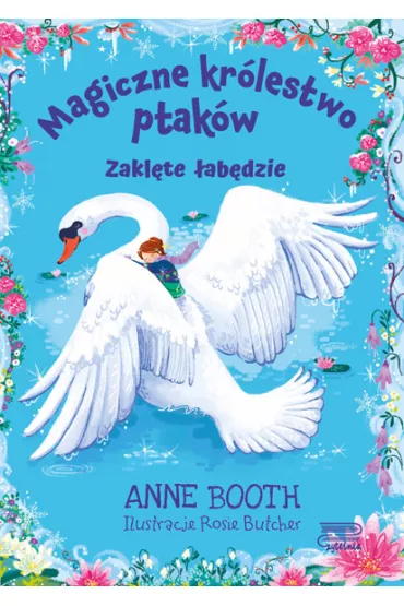 Zakl�te �ab�dzie Magiczne kr�lestwo ptak�w - Anne Booth