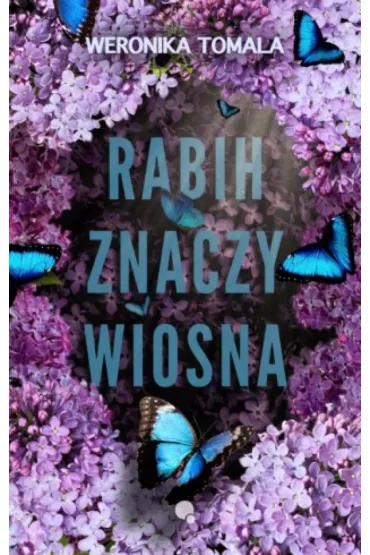 Rabih znaczy wiosna wyd. 2024 - Weronika Tomala