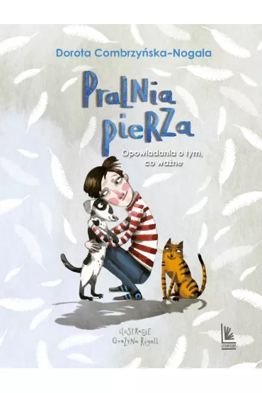 Pralnia pierza. Opowiadania o tym, co wa�ne - Dorota Combrzy�ska Nogala